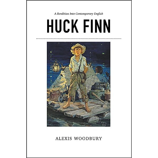 Huck Finn: A Rendition into Contemporary English, Alexis Woodbury