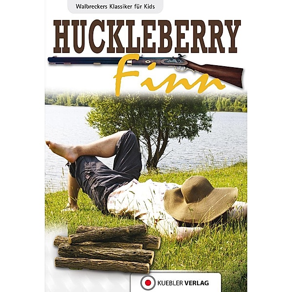 Huckleberry Finn / Klassiker für Kids Bd.8, Dirk Walbrecker