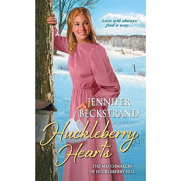 Huckleberry Hearts / The Matchmakers of Huckleberry Hill Bd.6, Jennifer Beckstrand