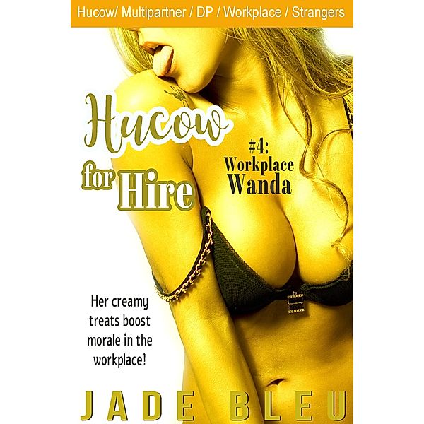 Hucow for Hire #4: Workplace Wanda / Hucow for Hire, Jade Bleu