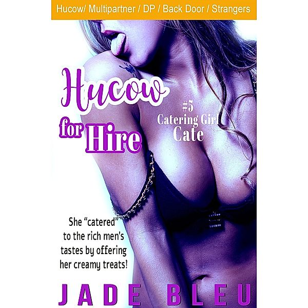 Hucow for Hire #5: Catering Girl Cate / Hucow for Hire, Jade Bleu