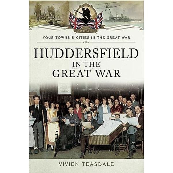 Huddersfield in the Great War, Vivien Teasdale Teasdale