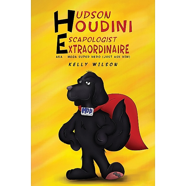 Hudson Houdini Escapologist Extraordinaire / Austin Macauley Publishers Ltd, Kelly Wilson