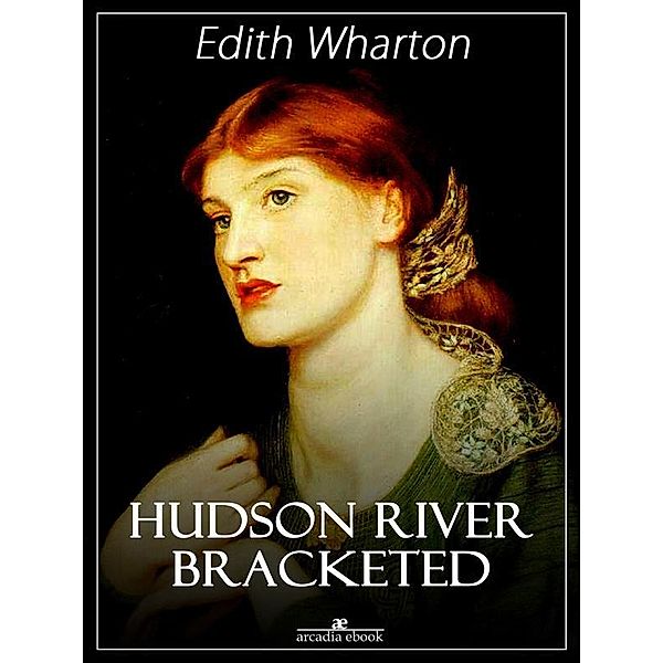Hudson River Bracketed, Edith Wharton
