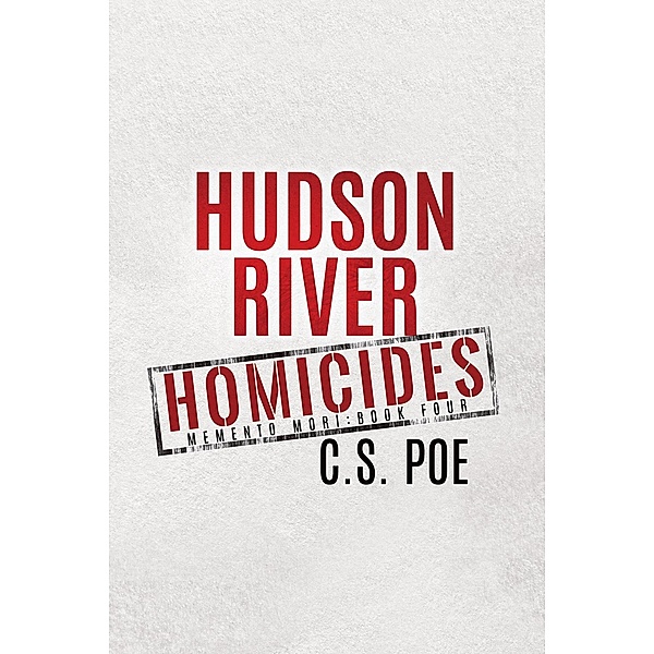 Hudson River Homicides (Memento Mori, #4) / Memento Mori, C. S. Poe