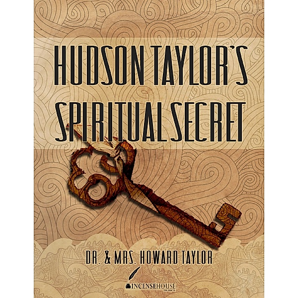 Hudson Taylor's Spiritual Secret, Geraldine Taylor, Howard Taylor