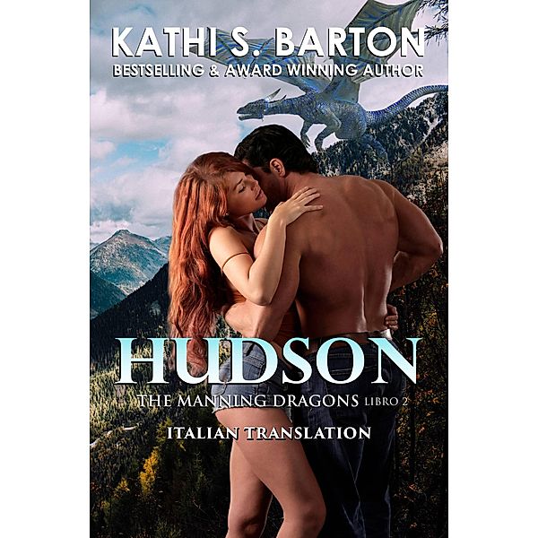 Hudson (The Manning Dragons, #2) / The Manning Dragons, Kathi S. Barton