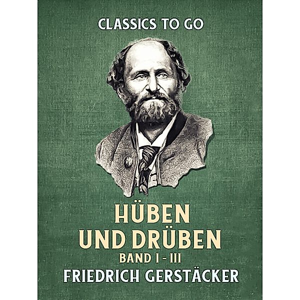 Hüben und Drüben  Band I - III, Friedrich Gerstäcker