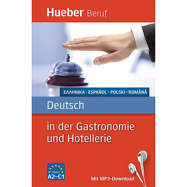 Hueber Beruf / Deutsch in der Gastronomie und Hotellerie - Griechisch, Spanisch, Polnisch, Rumänisch, Urte Albrecht, Gerhard Kostka von Liebinsfeld