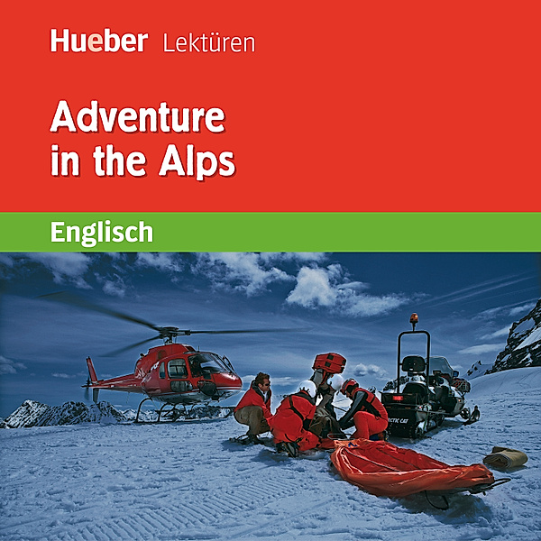 Hueber Lektüren - Adventure in the Alps, Pauline Francis