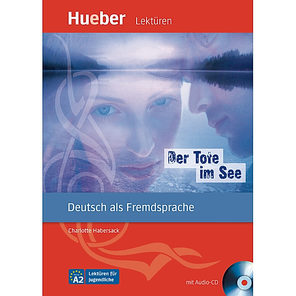Hueber Lektüren, Deutsch als Fremdsprache / Der Tote im See, m. Audio-CD, Charlotte Habersack