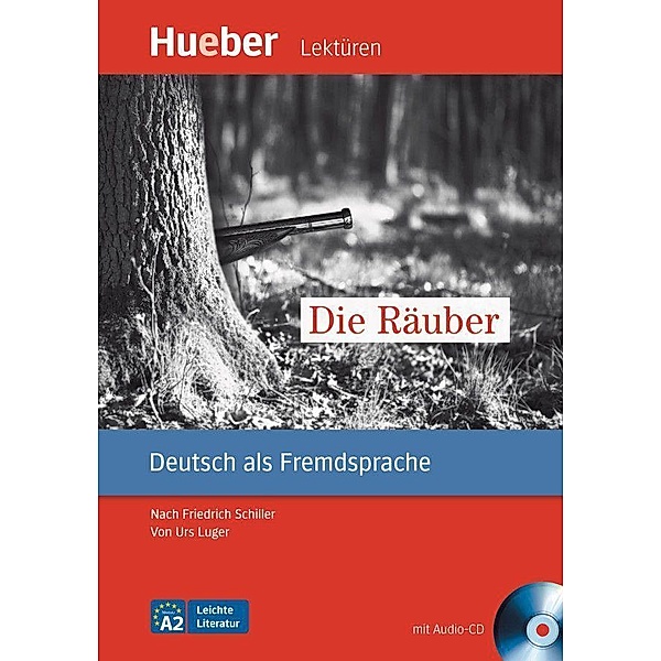Hueber Lektüren, Deutsch als Fremdsprache / Die Räuber, m. Audio-CD, Friedrich Schiller, Urs Luger