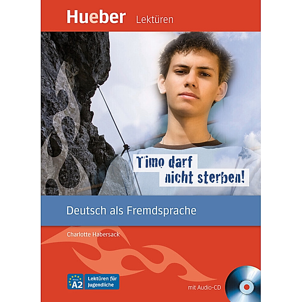 Hueber Lektüren, Deutsch als Fremdsprache / Timo darf nicht sterben!, m. Audio-CD, Charlotte Habersack