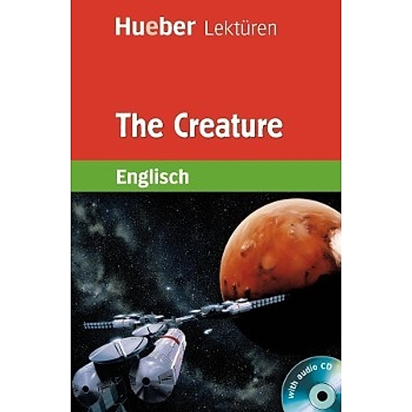 Hueber Lektüren, Level 6 / The Creature, m. 1 Audio-CD, Alan Mills