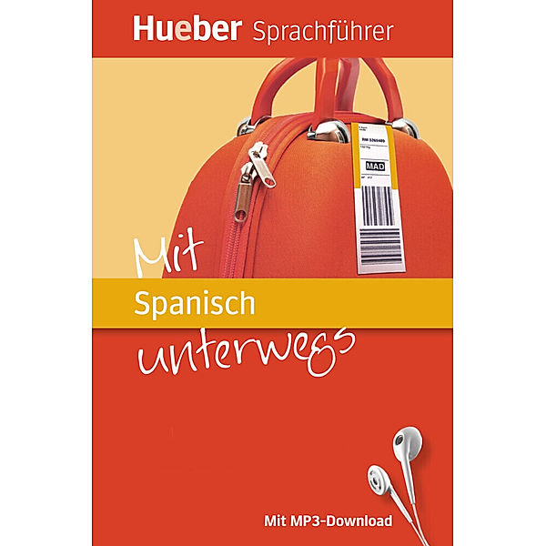 Hueber Sprachführer / Mit Spanisch unterwegs, Juliane Forßmann, Carmen María de Miguel