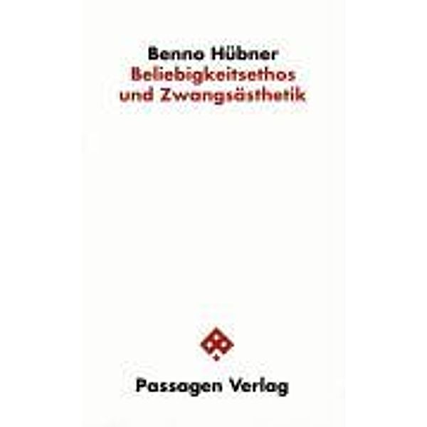 Huebner, B: Beliebigkeitsethos u. Zwangsaesthetik, Benno Hübner