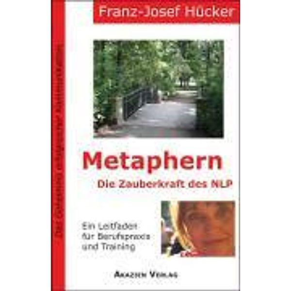 Hücker, F: Metaphern - Die Zauberkraft des NLP, Franz-Josef Hücker