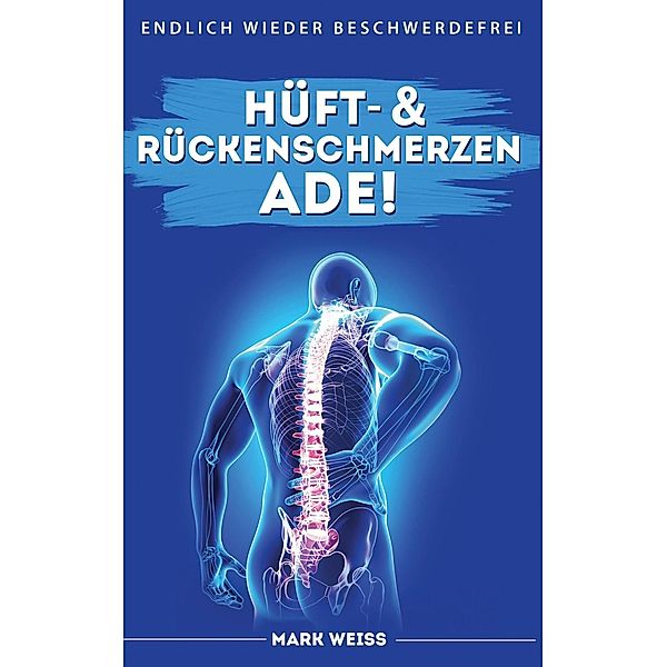 Hüft- & Rückenschmerzen ade!, Mark Weiss
