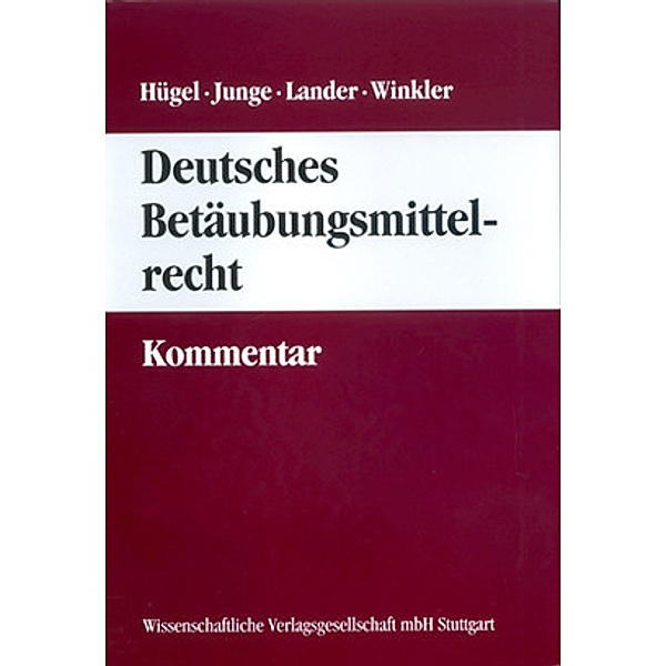 Hügel / Junge / Lander / Winkler
Deutsches Betäubungsmittelrecht - Kommentar