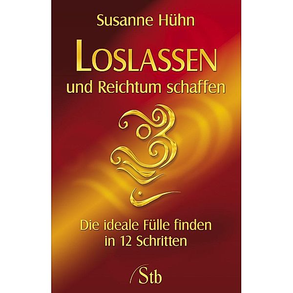 Hühn, S: Loslassen und Reichtum schaffen, Susanne Hühn