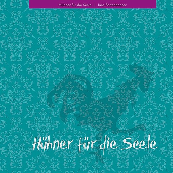 Hühner für die Seele, Ines Fortenbacher