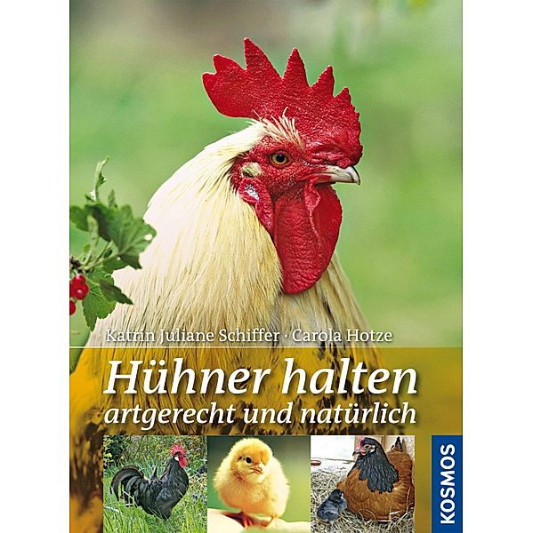 Huehner halten artgerecht und natürlich, Katrin Juliane Schiffer, Carola Hotze