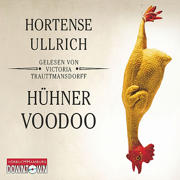 Hühner-Voodoo, Hortense Ullrich