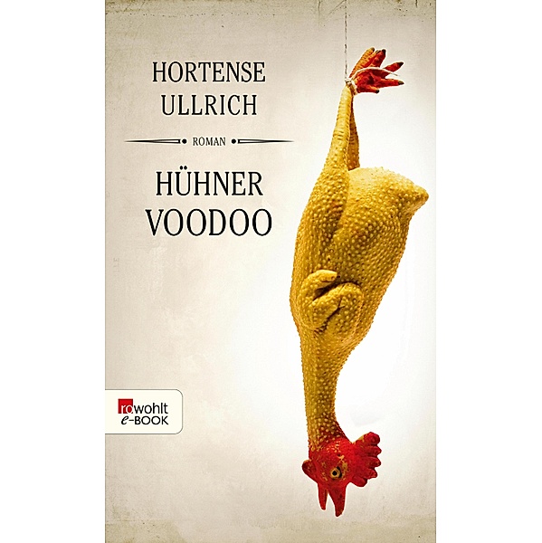 Hühner Voodoo, Hortense Ullrich
