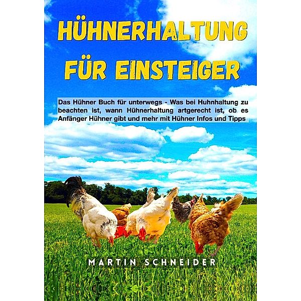 Hühnerhaltung für Einsteiger, Martin Schneider