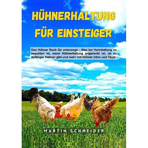 Hühnerhaltung für Einsteiger, Martin Schneider