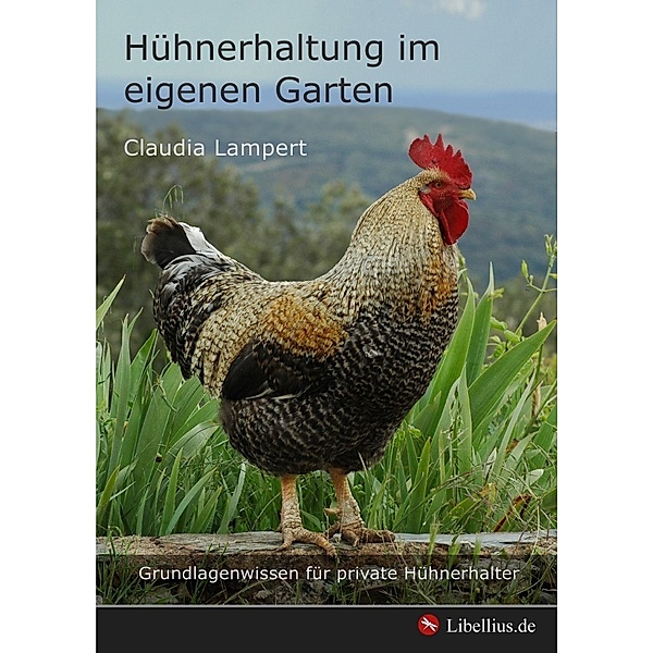 Hühnerhaltung im eigenen Garten, Claudia Lampert