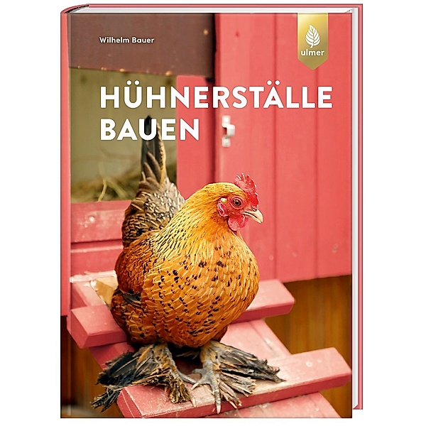 Hühnerställe bauen, Wilhelm Bauer