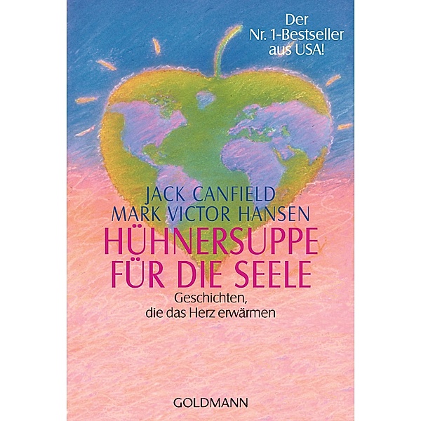Hühnersuppe für die Seele / Goldmanns Taschenbücher Bd.13209, Jack Canfield, Mark Victor Hansen