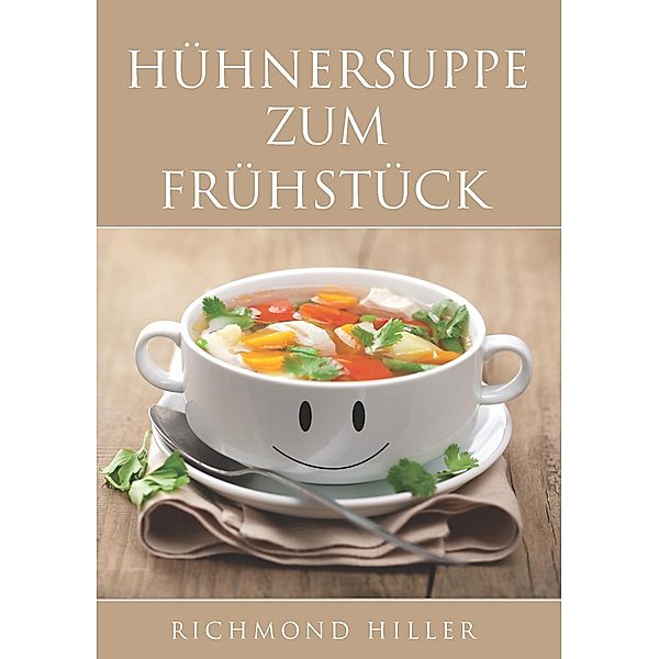 Hühnersuppe zum Frühstück, Richmond Hiller