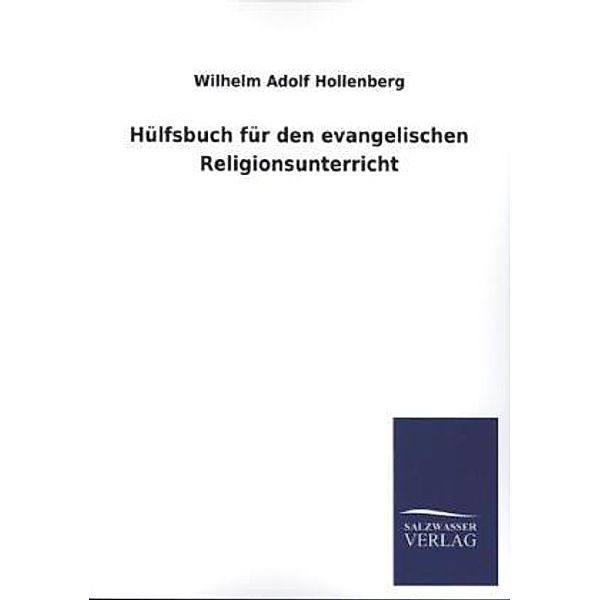 Hülfsbuch für den evangelischen Religionsunterricht, Wilhelm A. Hollenberg