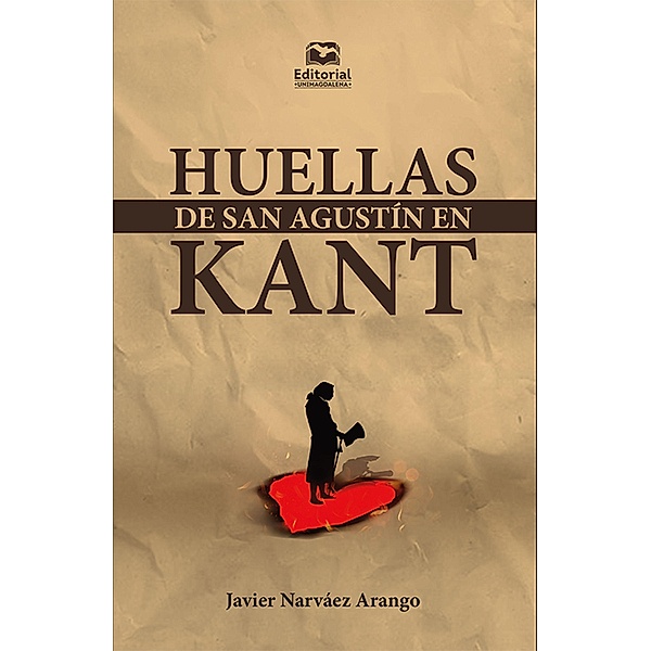 Huellas de San Agustín en Kant / Humanidades y artes - Filosofía, Javier Narváez Arango