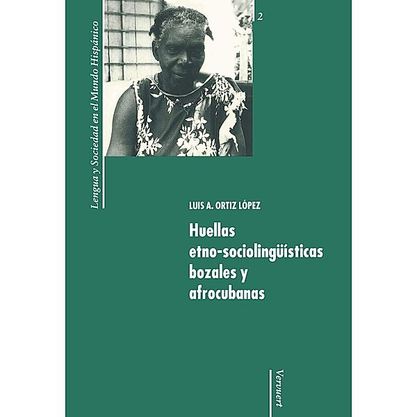 Huellas etno-sociolingüísticas bozales y afrocubanas / Lengua y Sociedad en el Mundo Hispánico Bd.2, Luis A. Ortiz López
