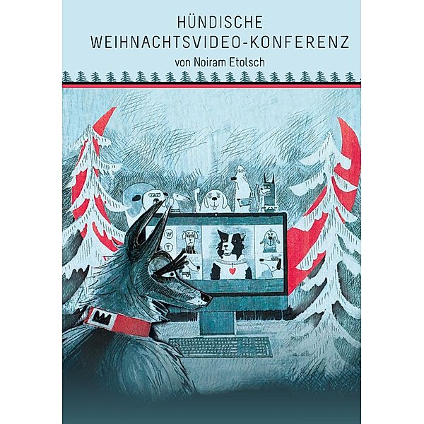 Hündische Weihnachtsvideo-Konferenz, Noiram Etolsch