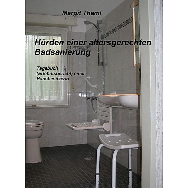 Hürden einer altersgerechten Badsanierung, Margit Theml