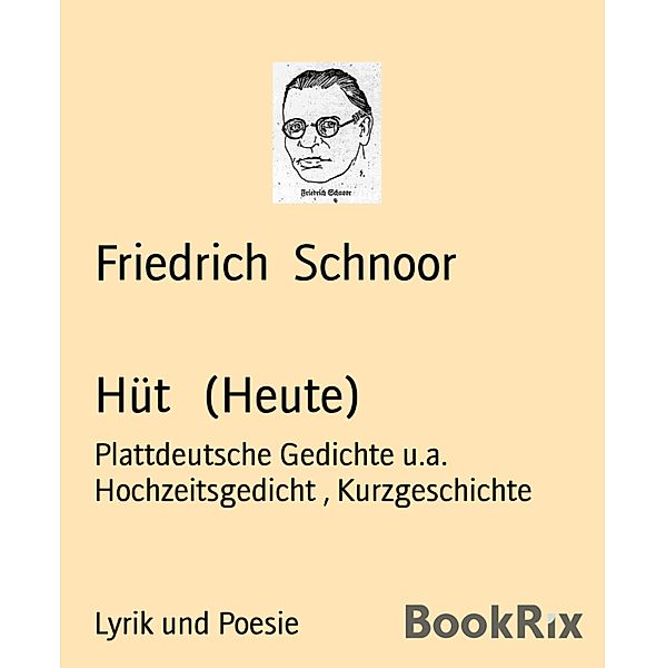 Hüt   (Heute), Friedrich Schnoor