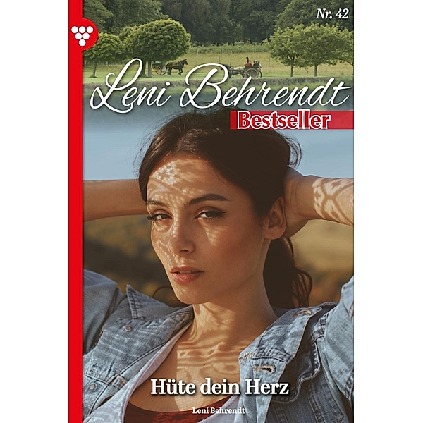 Hüte dein Herz / Leni Behrendt Bestseller Bd.42, Leni Behrendt