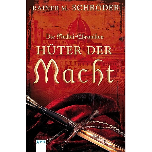 Hüter der Macht / Die Medici-Chroniken Bd.1, Rainer M. Schröder