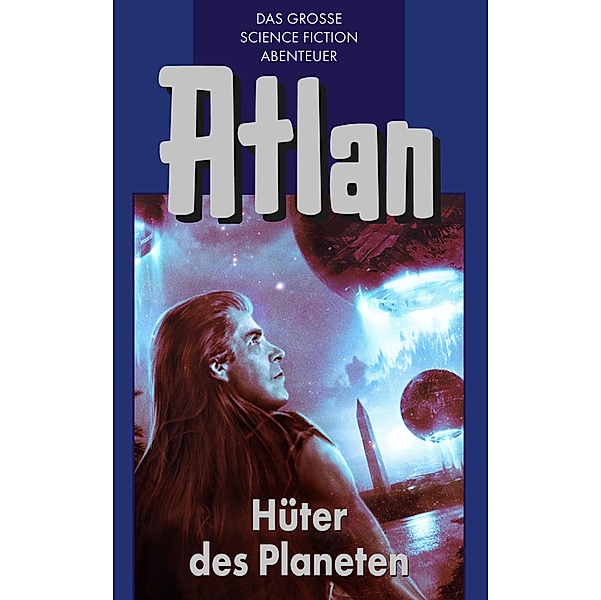 Hüter der Planeten / Perry Rhodan - Atlan Blauband Bd.4, Hans Kneifel