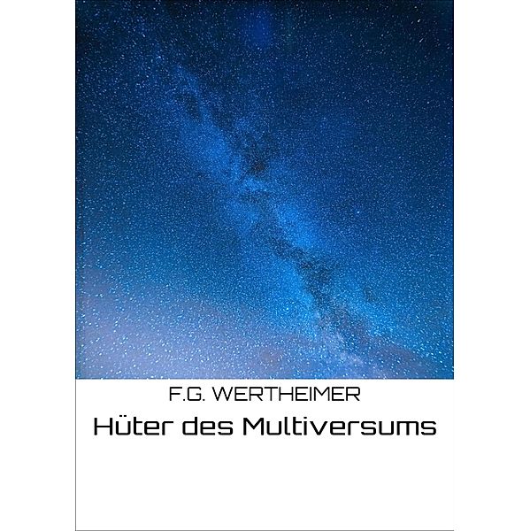 Hüter des Multiversums, F. G. Wertheimer