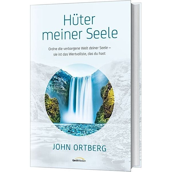 Hüter meiner Seele, John Ortberg