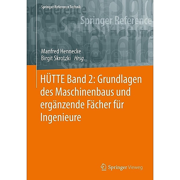 HÜTTE Band 2: Grundlagen des Maschinenbaus und ergänzende Fächer für Ingenieure / Springer Reference Technik
