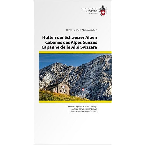 Hütten der Schweizer Alpen /  Cabanes des Alpes Suisses / Capanne delle Alpi Svizzere, Remo Kundert, Marco Volken