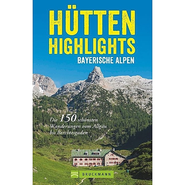 Hütten-Highlights Bayerische Alpen, Anette Späth, Heinrich Bauregger, Bernhard Irlinger, Robert Mayer, Michael Pröttel, Heiko Mandl