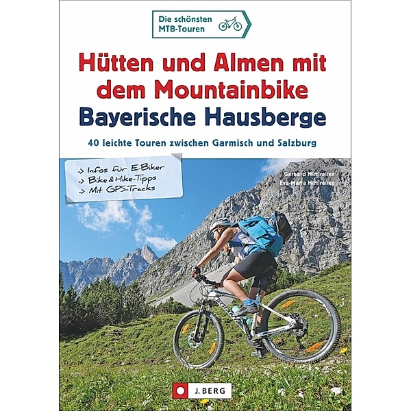 Hütten und Almen mit dem Mountainbike Bayerische Hausberge, Gerhard Hirtlreiter, Eva-Maria Hirtlreiter