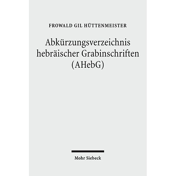 Hüttenmeister: Abkürzungsverz. hebräischer Grabinschriften, Frowald Gil Hüttenmeister